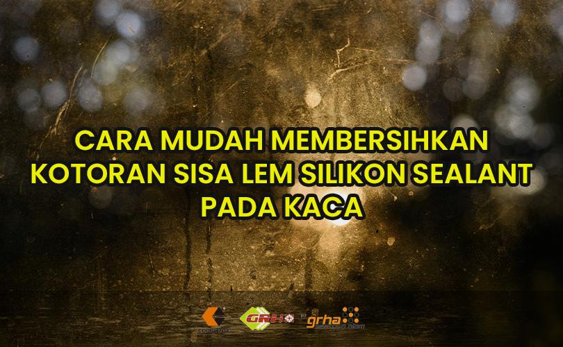 cara membersihkan sisa lem