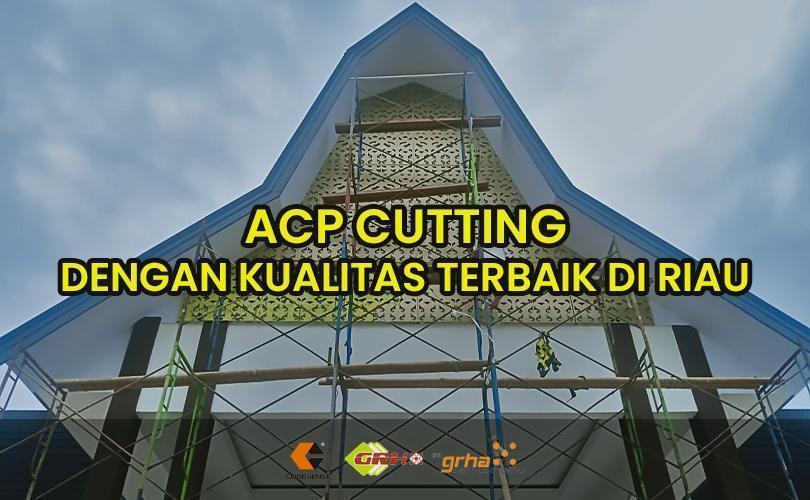 acp cutting riau