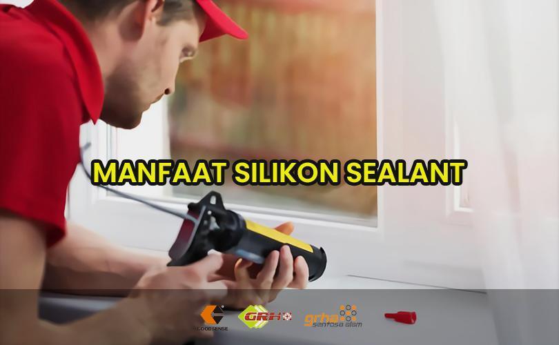 manfaat silikon sealant