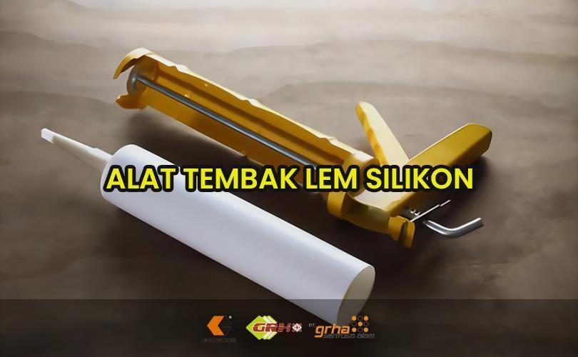 alat tembak lem silikon