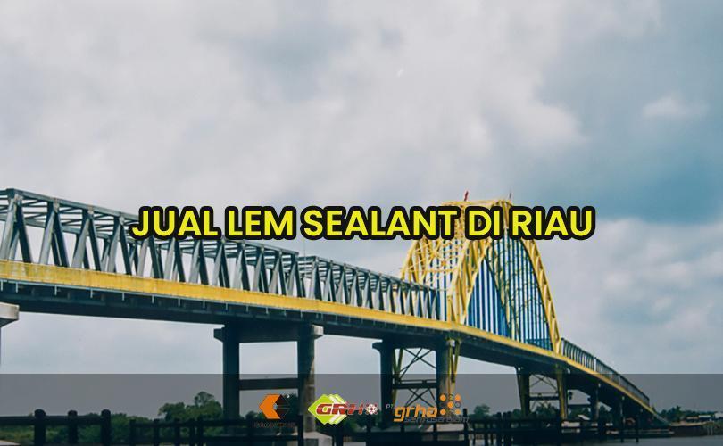 lem sealant riau