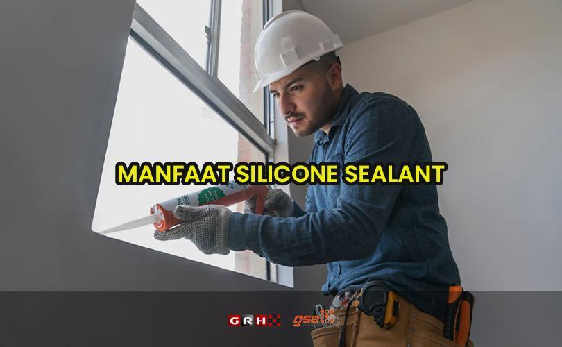 manfaat silicone sealant