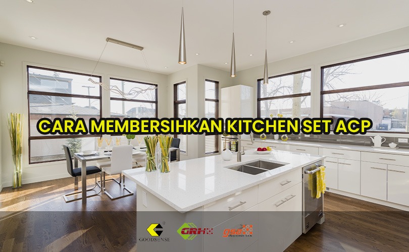 cara membersihkan kitchen set acp