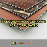 bangunan menggunakan acp corrugated