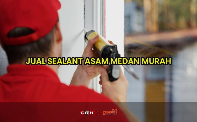 sealant asam medan