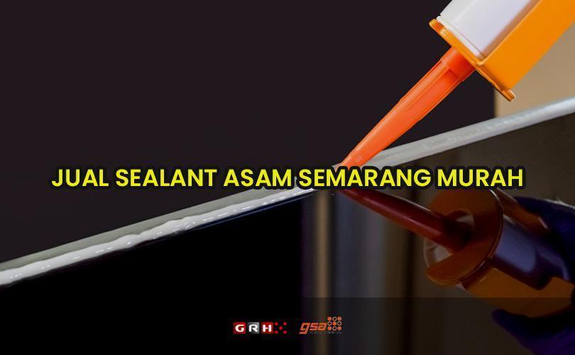 sealant asam semarang