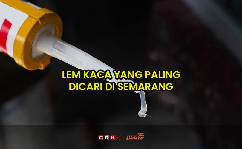 lem kaca semarang