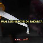 jual lem silikon di jakarta
