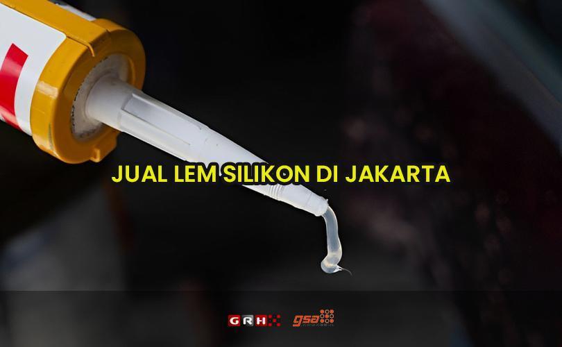 jual lem silikon di jakarta