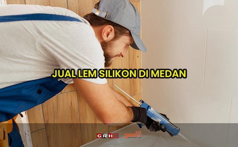 jual lem silikon di medan