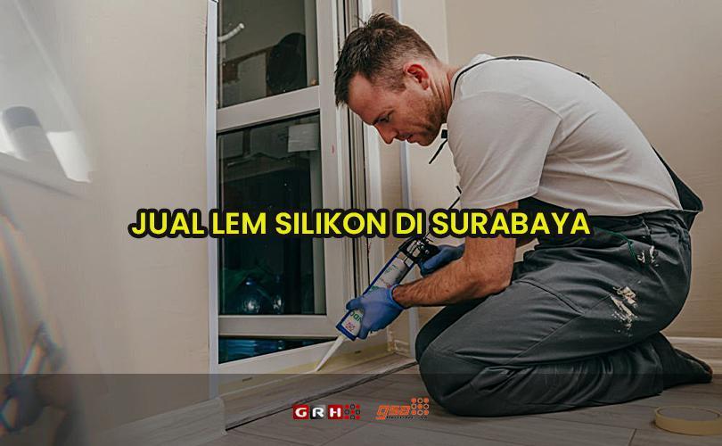 jual lem silikon di surabaya