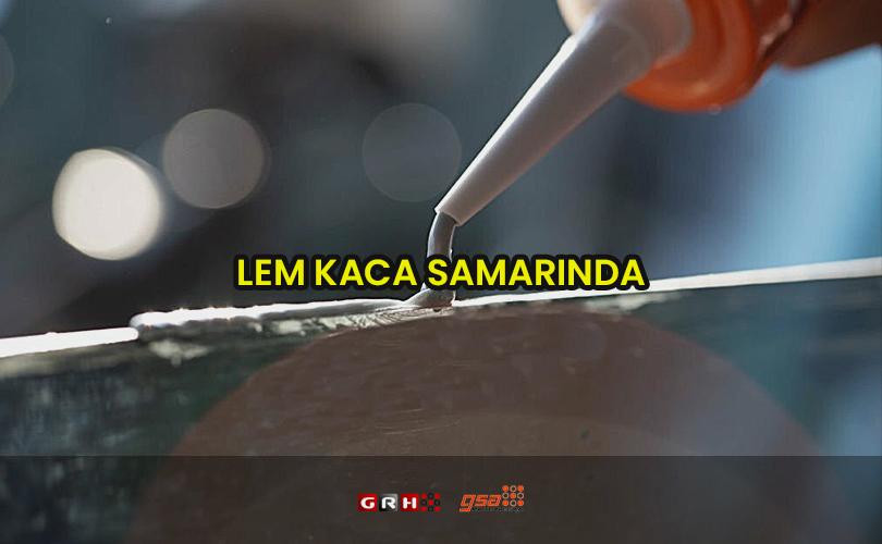 lem kaca samarinda