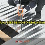 jual lem silikon di makassar
