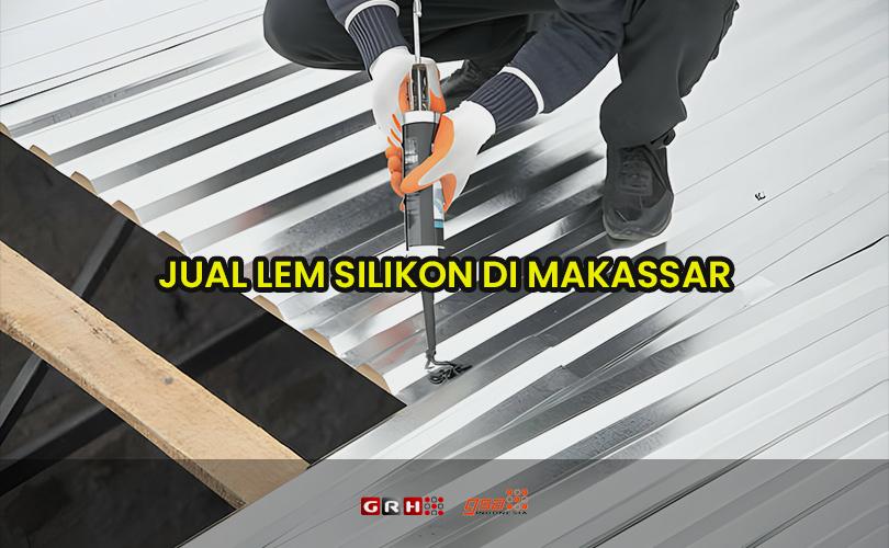 jual lem silikon di makassar