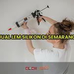 jual lem silikon di semarang