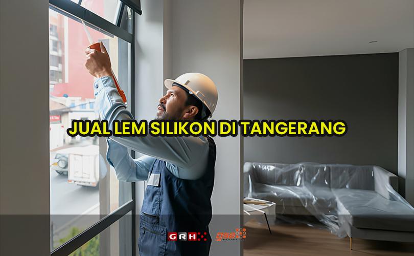 jual lem silikon di tangerang