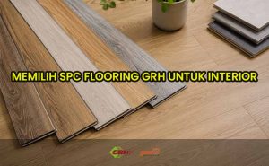 memilih spc flooring grh