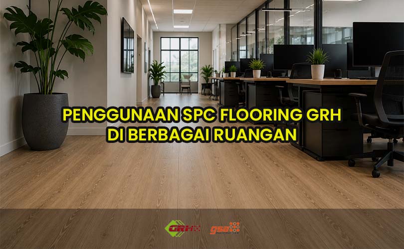 penggunaan spc flooring grh